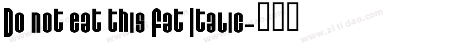 Do not eat this Fat Italic字体转换